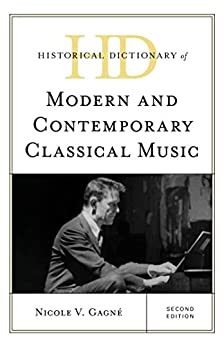 Historical Dictionary of Modern and Contemporary Classical Music  2nd Edition