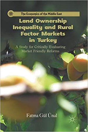 Land Ownership Inequality and Rural Factor Markets in Turkey A Study for Critically Evaluating Market Friendly Reforms