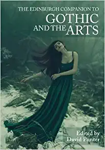 The Edinburgh Companion to Gothic and the Arts