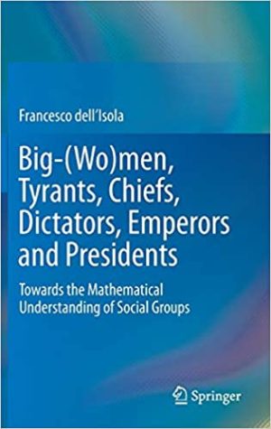 Big Women Tyrants Chiefs Dictators Emperors and Presidents Towards the Mathematical Understanding of Social Groups