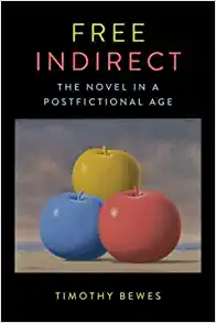 Free Indirect The Novel in a Postfictional Age