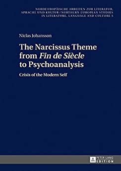 The Narcissus Theme from Fin de Siècle to Psychoanalysis Crisis of the Modern Self