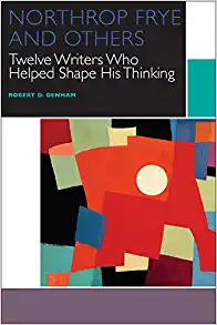 Northrop Frye and Others Twelve Writers Who Helped Shape His Thinking