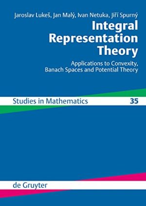Integral Representation Theory Applications to Convexity Banach Spaces and Potential Theory