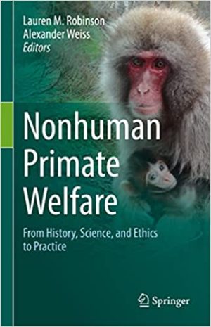 Nonhuman Primate Welfare From History Science and Ethics to Practice