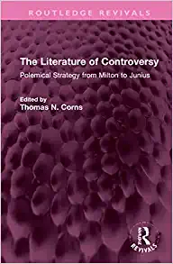The Literature of Controversy Polemical Strategy from Milton to Junius