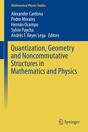 Quantization Geometry and Noncommutative Structures in Mathematics and Physics
