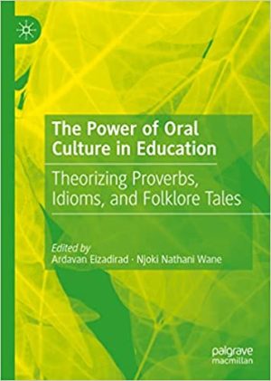 The Power of Oral Culture in Education Theorizing Proverbs Idioms and Folklore Tales