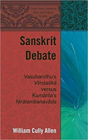 Sanskrit Debate Vasubandhus Vīmśatikā versus Kumārilas Nirālambanavāda