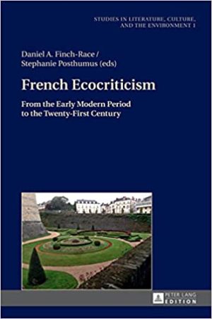 French Ecocriticism From the Early Modern Period to the Twenty First Century