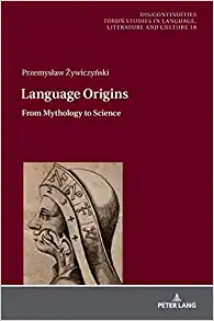 Language Origins From Mythology to Science Dis Continuities