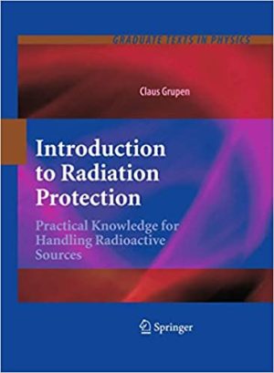 Introduction to Radiation Protection Practical Knowledge for Handling Radioactive Sources