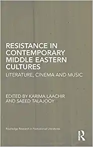 Resistance in Contemporary Middle Eastern Cultures Literature Cinema and Music