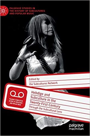 Hebdige and Subculture in the Twenty First Century Through the Subcultural Lens