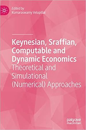 Keynesian Sraffian Computable and Dynamic Economics Theoretical and Simulational Numerical Approaches