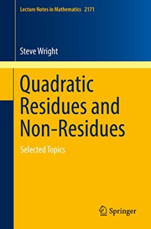 Quadratic Residues and Non Residues Selected Topics
