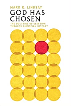 God Has Chosen The Doctrine of Election Through Christian History