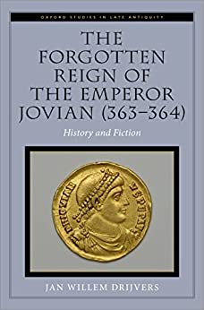 The Forgotten Reign of the Emperor Jovian 363 364 History and Fiction