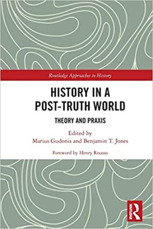 History in a Post Truth World Theory and Praxis