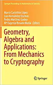 Geometry Algebra and Applications From Mechanics to Cryptography