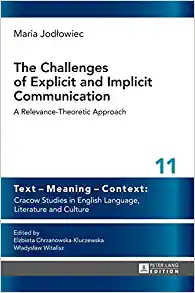 The Challenges of Explicit and Implicit Communication A Relevance Theoretic Approach