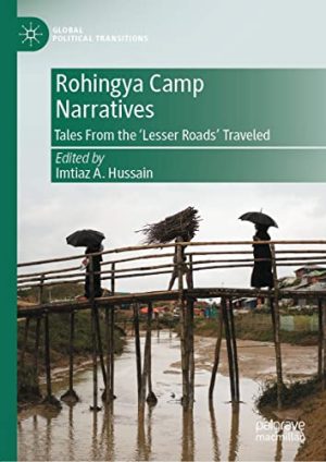 Rohingya Camp Narratives Tales From the Lesser Roads Traveled