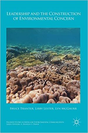 Leadership and the Construction of Environmental Concern Palgrave Studies in Media and Environmental Communication