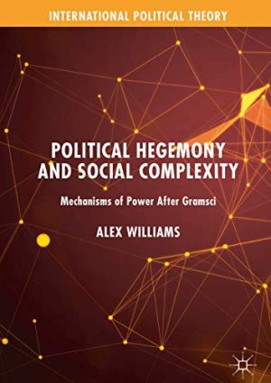 Political Hegemony and Social Complexity Mechanisms of Power After Gramsci