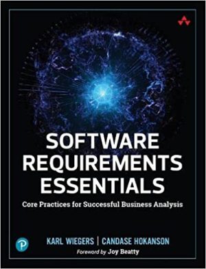 Software Requirements Essentials Core Practices for Successful Business Analysis