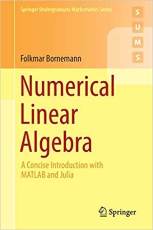 Numerical Linear Algebra A Concise Introduction with MATLAB and Julia