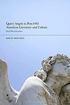 Queer Angels in Post 1945 American Literature and Culture Bad Beatitudes