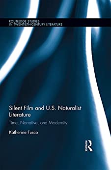 Silent Film and U S Naturalist Literature Time Narrative and Modernity