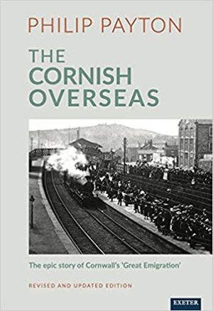 The Cornish Overseas A History of Cornwalls Great Emigration