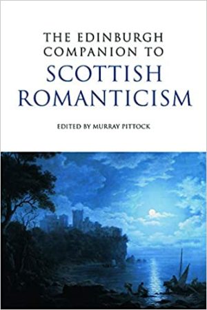 The Edinburgh Companion to Scottish Romanticism