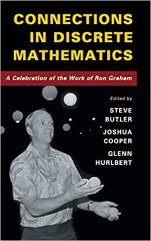 Connections in discrete mathematics a celebration of the work of Ron Graham