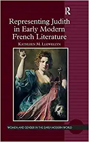 Representing Judith in Early Modern French Literature