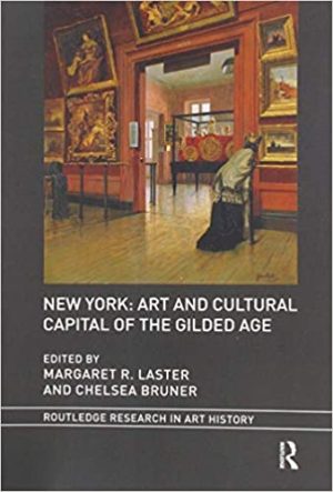 New York Art and Cultural Capital of the Gilded Age