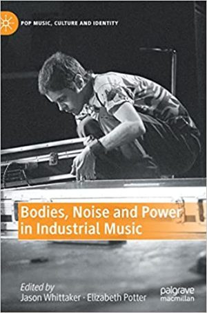 Bodies Noise and Power in Industrial Music