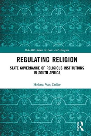 Regulating Religion State Governance of Religious Institutions in South Africa