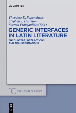 Generic Interfaces in Latin Literature Encounters Interactions and Transformations