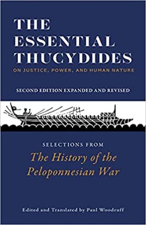 The Essential Thucydides On Justice Power and Human Nature Selections from The History of the Peloponnesian War 2nd Edition