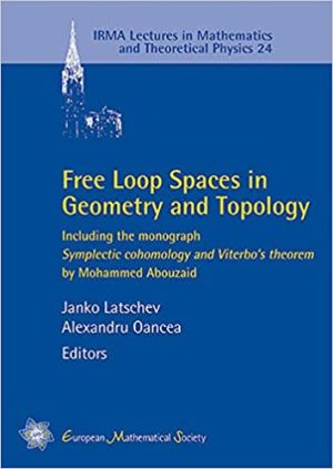 Free Loop Spaces in Geometry and Topology Including the MonographSymplectic Cohomology and Viterbos Theorem