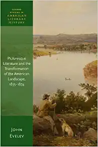 Picturesque Literature and the Transformation of the American Landscape 1835 1874