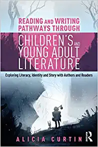 Reading and Writing Pathways through Childrens and Young Adult Literature Exploring literacy identity and story with authors and readers