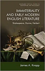 Immateriality and Early Modern English Literature Shakespeare Donne Herbert