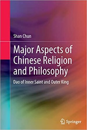 Major Aspects of Chinese Religion and Philosophy Dao of Inner Saint and Outer King