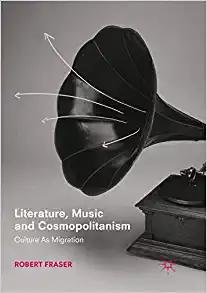 Literature Music and Cosmopolitanism Culture as Migration