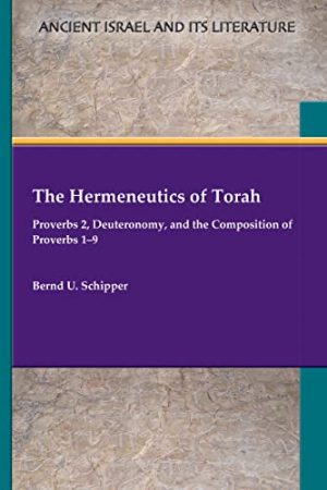 The Hermeneutics of Torah Proverbs 2 Deuteronomy and the Composition of Proverbs 1 9