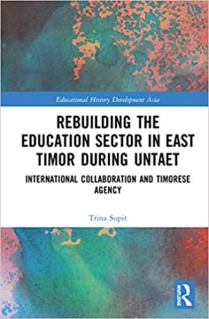Rebuilding the Education Sector in East Timor during UNTAET International Collaboration and Timorese Agency