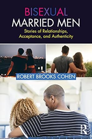 Bisexual Married Men Stories of Relationships Acceptance and Authenticity